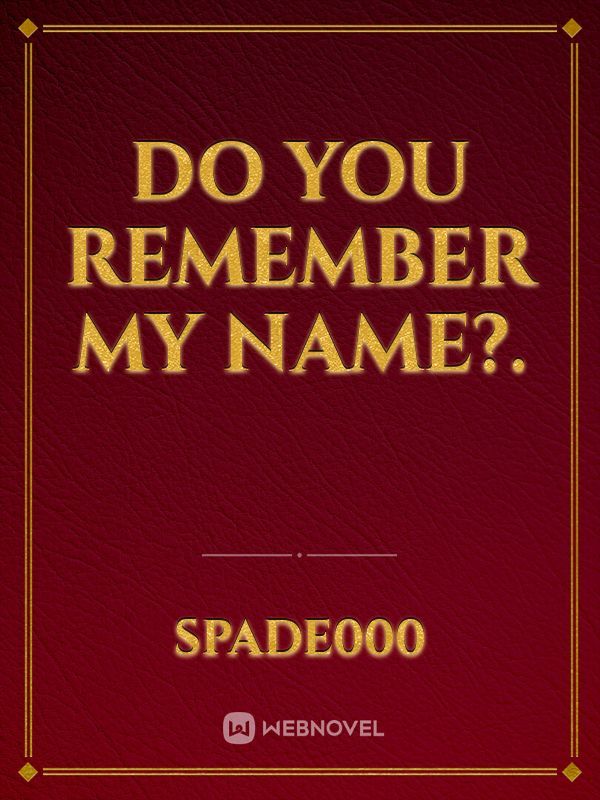 Do You Remember my Name?.