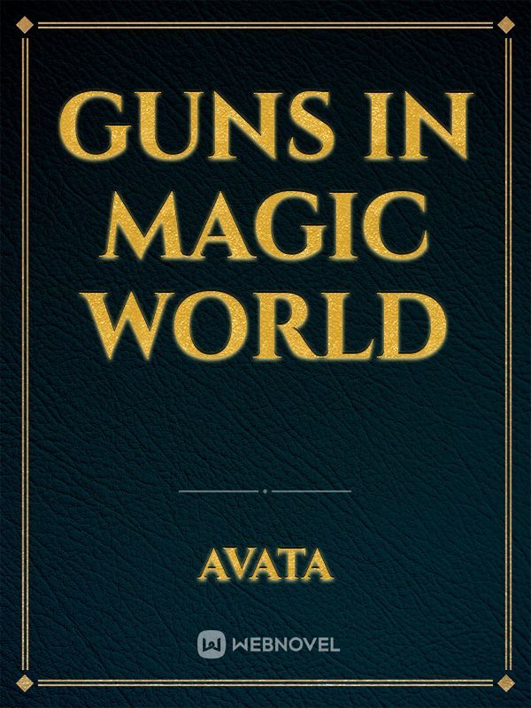 GUNS IN MAGIC WORLD