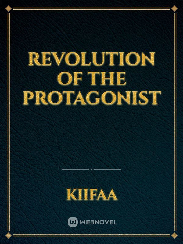Revolution Of The Protagonist Book