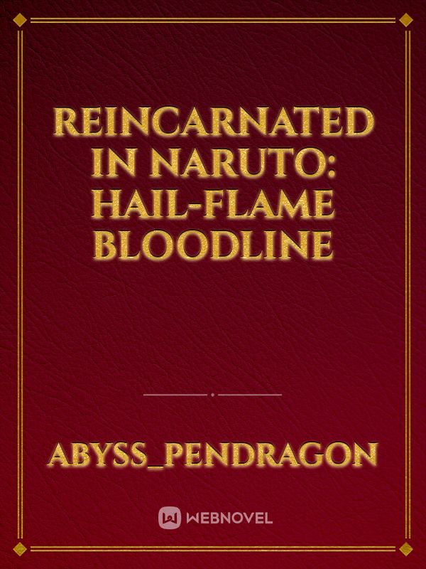 Reincarnated in Naruto: Hail-Flame Bloodline