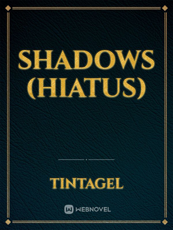 Shadows (Hiatus)