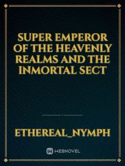 Super Emperor of the Heavenly Realms and the Inmortal Sect Book