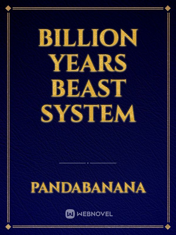 Billion years Beast system