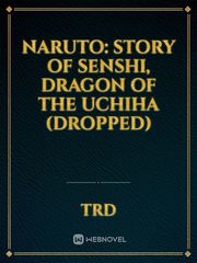 Naruto: Story of Senshi, Dragon of the Uchiha (Dropped) Book