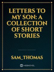 Letters to My Son: A collection of Short Stories Book