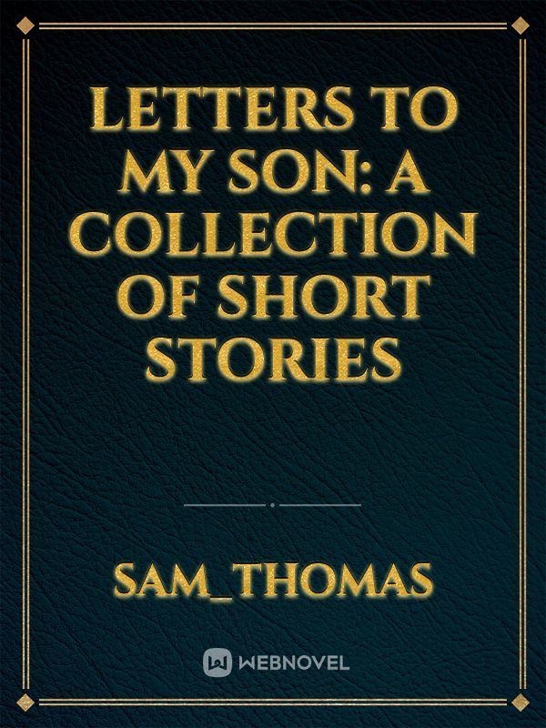 Letters to My Son: A collection of Short Stories