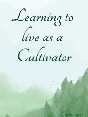 Learning To Live As A Cultivator Book