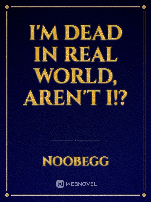 I'm dead in real world, Aren't I!? Book