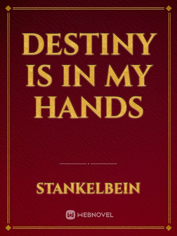 Destiny Is In My Hands
