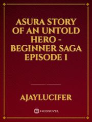 Asura Story of an Untold Hero - Beginner Saga Episode 1 Book