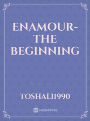 Enamour- The Beginning Book