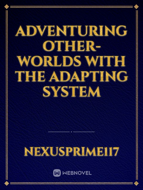 Adventuring Other-Worlds with the Adapting System