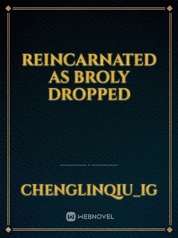Reincarnated as Broly Dropped Book