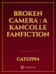 Broken Camera : A Kancolle Fanfiction Book