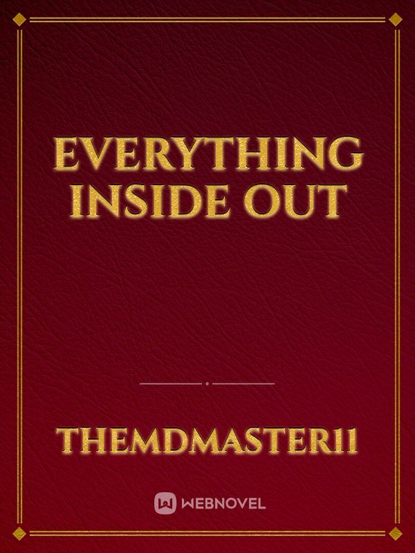 EVERYTHING INSIDE OUT