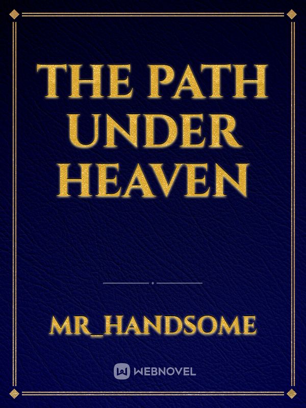 The Path Under Heaven
