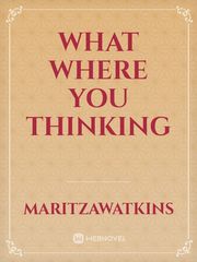 What Where You Thinking Book