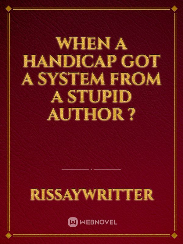 when a handicap got a system from a stupid author ?