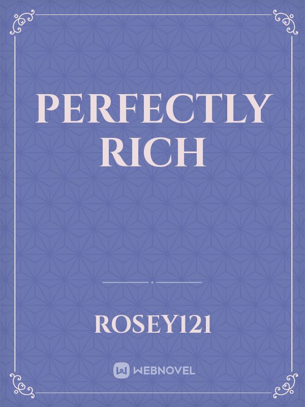 Perfectly rich