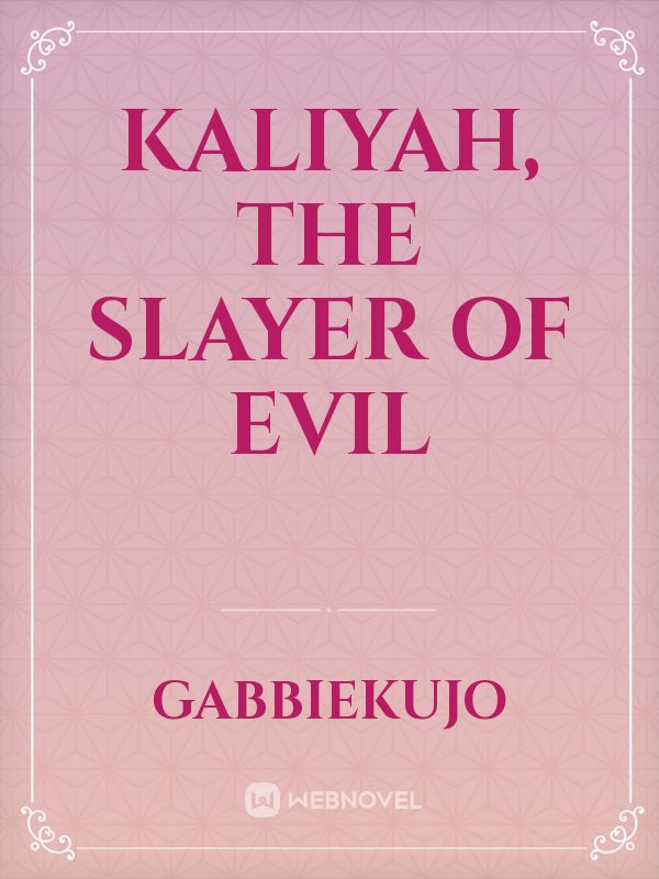 Kaliyah, the Slayer of Evil