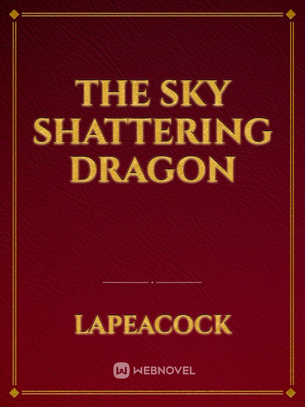 The Sky Shattering Dragon