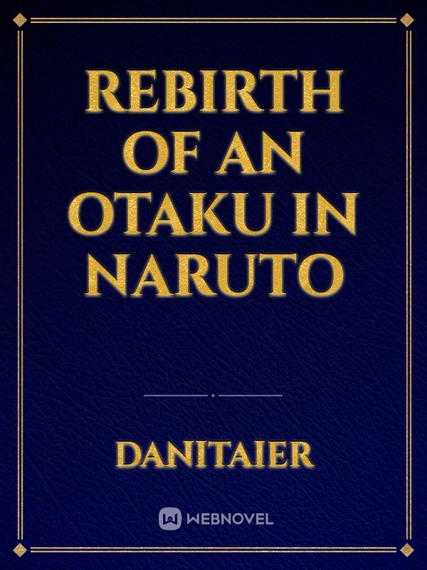 Rebirth of an Otaku in Naruto