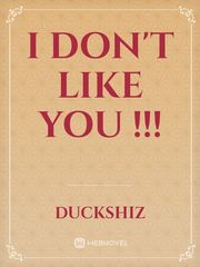 I DON'T LIKE YOU !!! Book