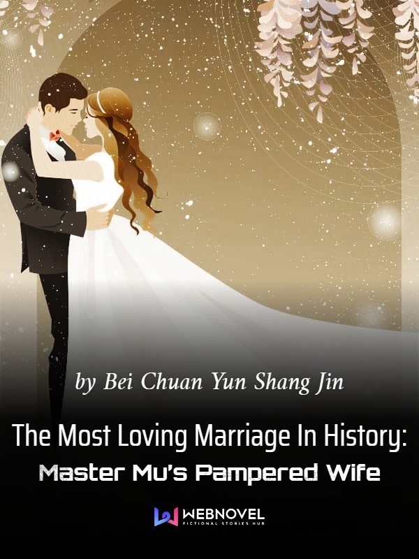 The Most Loving Marriage In History: Master Mu’s Pampered Wife Book