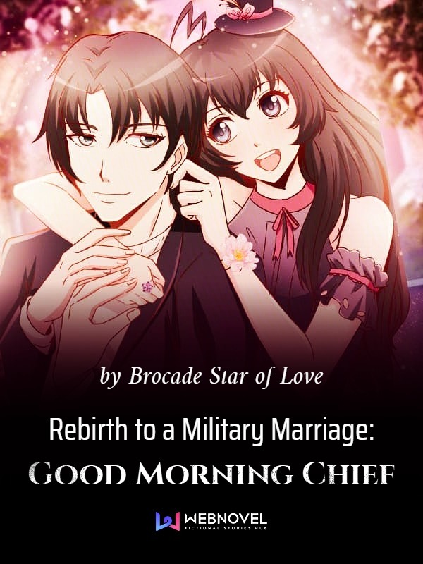 Rebirth to a Military Marriage: Good Morning Chief Book