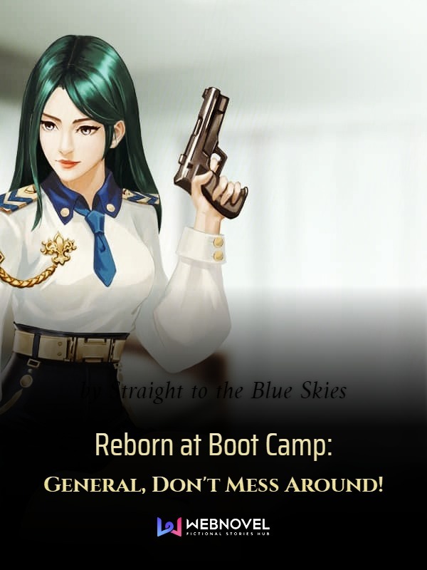 Reborn at Boot Camp: General, Don't Mess Around!
