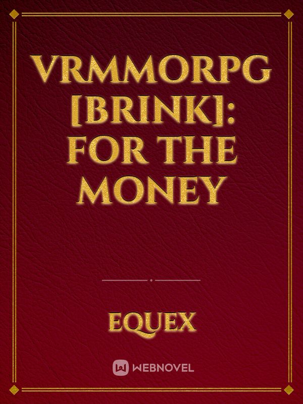 VRMMORPG [Brink]: For the Money Book