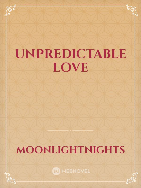 Unpredictable love