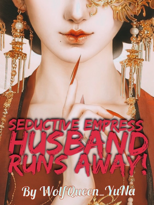 Seductive Empress: Husband Runs Away! Book