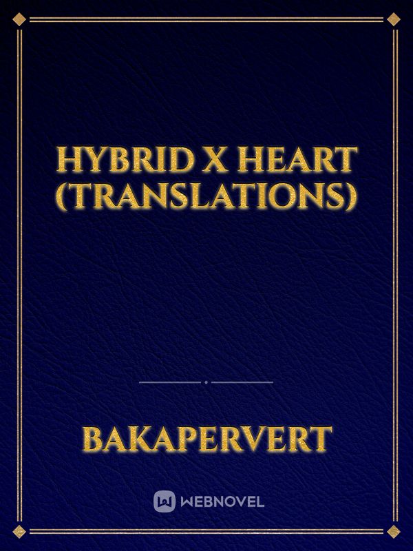 Hybrid x Heart (TRANSLATIONS)