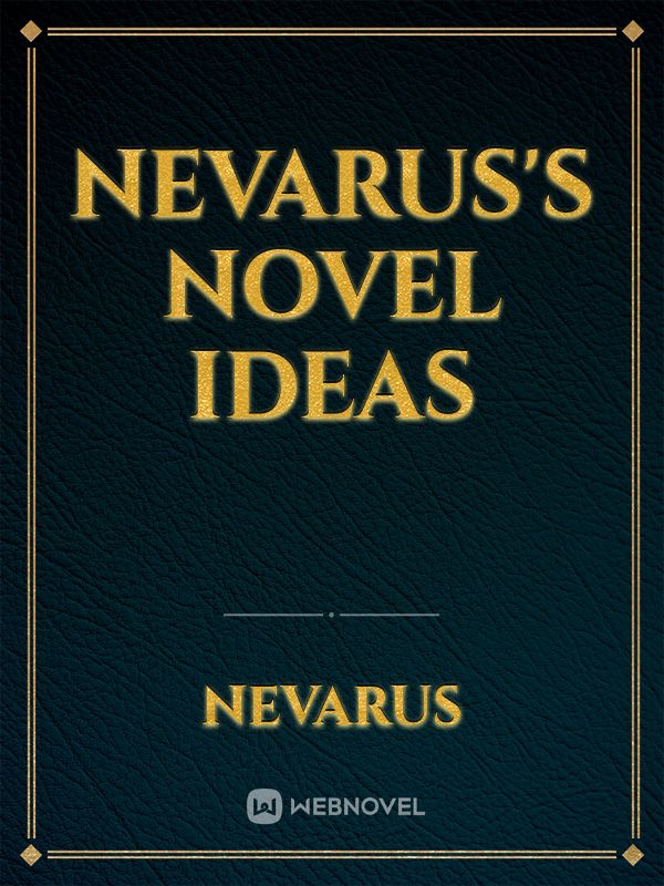 Nevarus's Novel Ideas