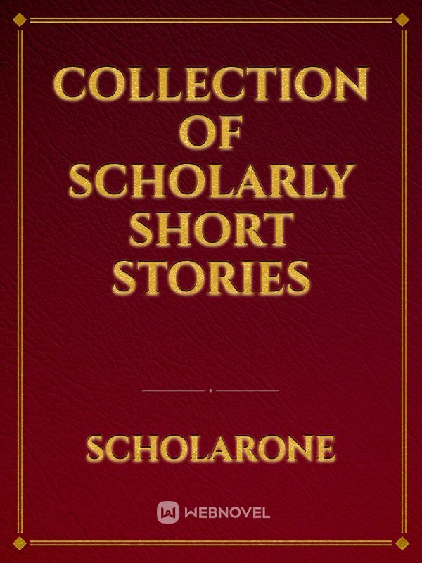 Collection of Scholarly Short Stories