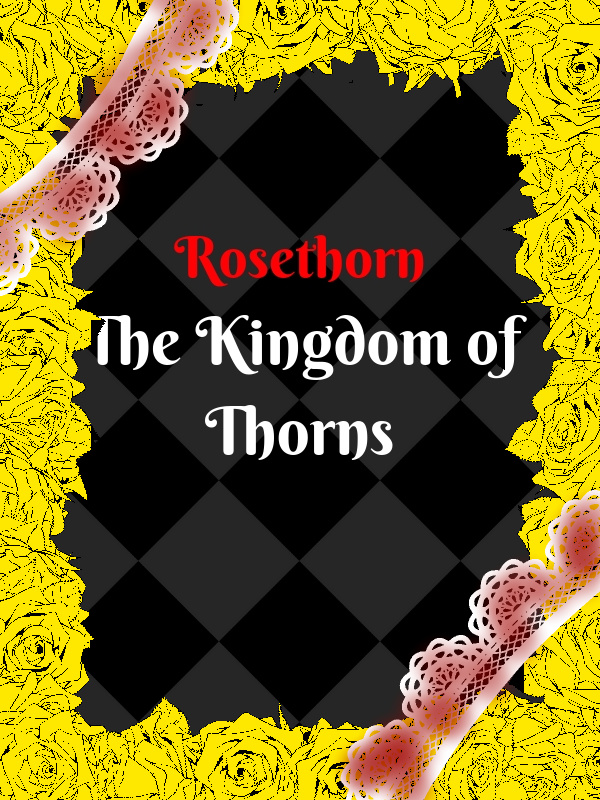 Rosethorn: The Kingdom of Thorns Book