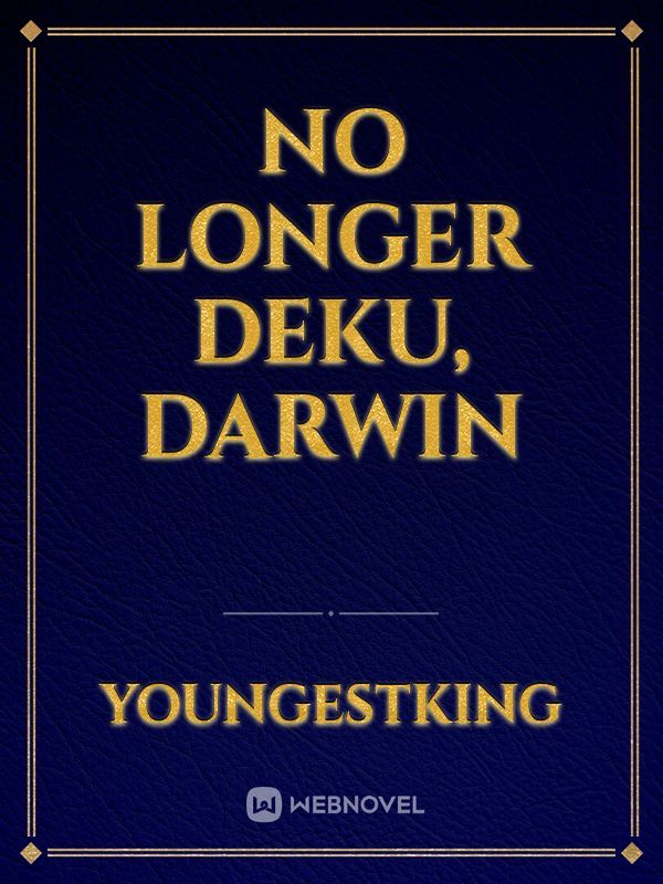 No longer Deku, Darwin