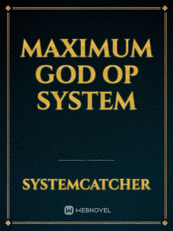 Maximum God OP System