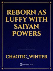 Reborn As Luffy With Saiyan Powers Book