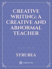 Creative Writing: A Creative and Abnormal Teacher Book