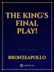 The King's Final Play! Book