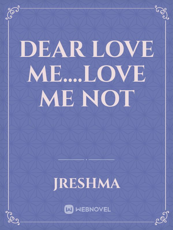 Dear love me....love me not