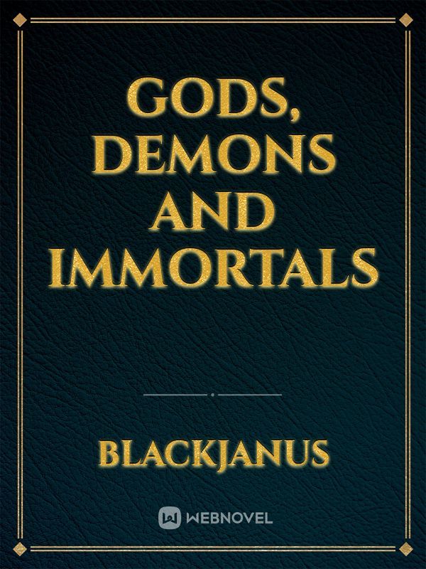 Gods, Demons and Immortals