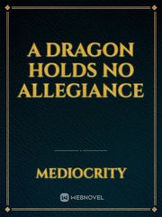 A Dragon Holds No Allegiance Book