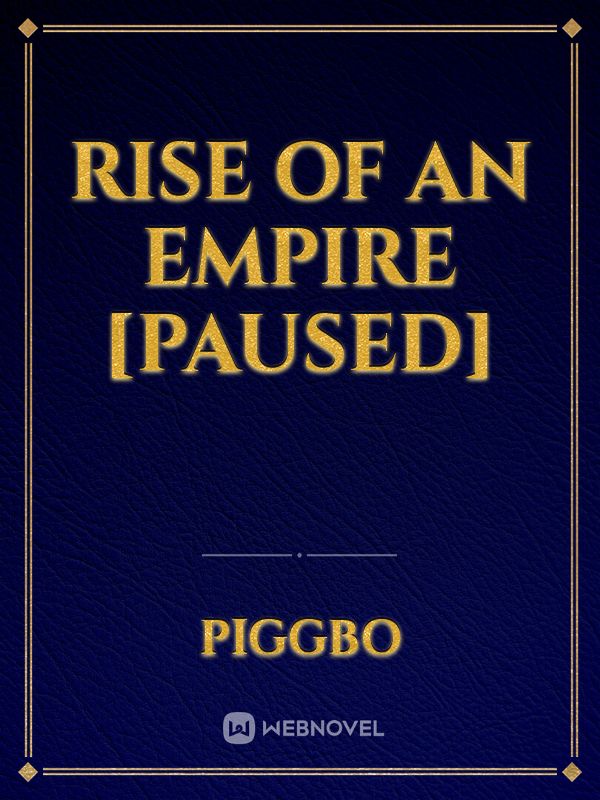 Rise Of An Empire [paused]