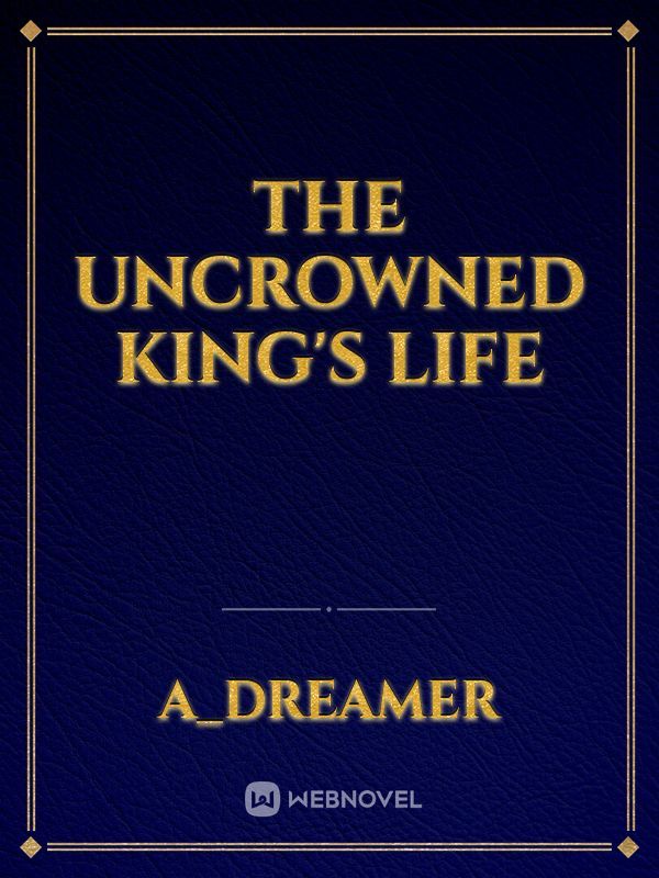 The Uncrowned King's Life Book