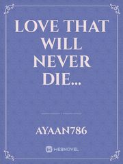 LOVE THAT WILL NEVER DIE... Book