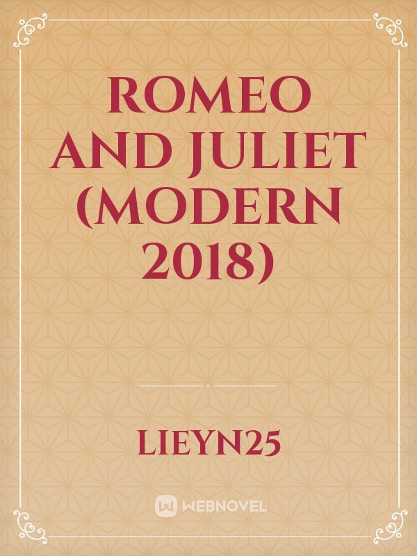 Romeo and Juliet (Modern 2018)