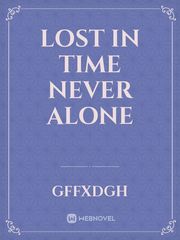 Lost in time never alone Book